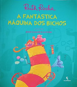 Fantastica Maquina dos Bichos, a - Col. Vou te Contar