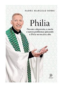 Philia - Derrote a Depressao, o Medo e Outras Problemas Aplicando o Philia