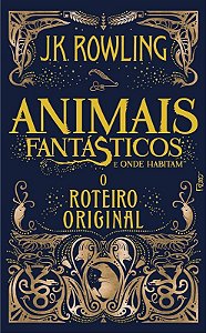 Animais Fantasticos e Onde Habitam - o Roteiro Original