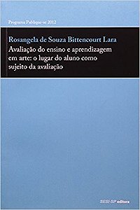 Avaliacao do Ensino e Aprendizagem em Arte. o Lugar do Aluno Como Sujeito D