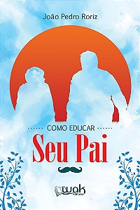 Como Educar Seu pai