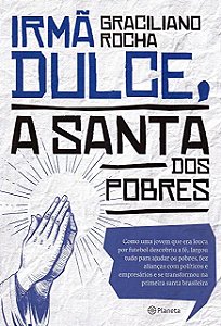 Irma Dulce, a Santa dos Pobres