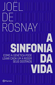 Sinfonia da Vida, A: Como a Genetica Pode Levar Cada Um a Reger Seus Destin