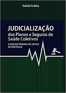 Judicialização dos Planos e Seguros de Saúde Coletivos