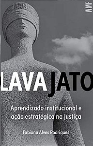 Lava Jato: Aprendizado Institucional e Acao Estrategica na Justica
