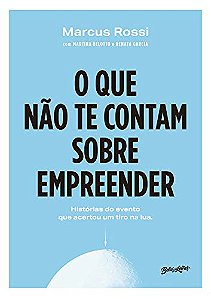 Que Nao te Contam sobre Empreender, O