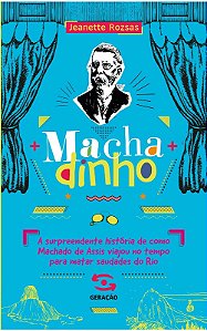 Machadinho: a Surpreendente Historia de Como Machado de Assis Viajou no tem