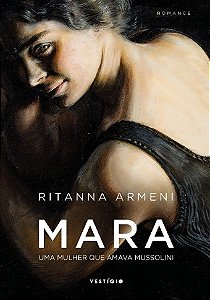 Mara: Uma Mulher Que Amava Mussolini