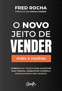 Novo Jeito de Vender (mais e Melhor), O: Aprenda os 7 Passos para Aumentar