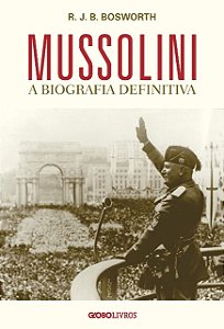 Mussolini: a Biografia Definitiva