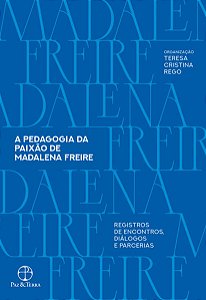 Pedagogia da Paixao de Madalena Freire, A