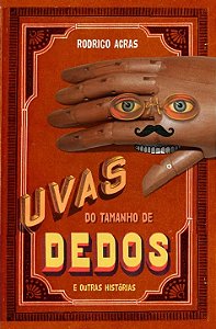 Uvas do Tamanho de Dedos: e Outras Historias
