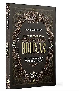 Livro Essencial das Bruxas, o - Guia Completo de Feiticos e Rituais
