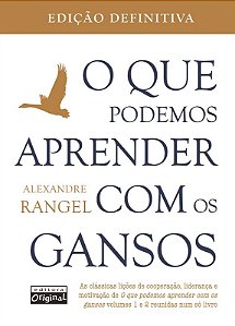 Que Podemos Aprender com os Gansos, o - Edicao Definitiva