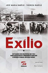 Caminhos do Exilio, os - os Planos dos Golpistas em 1964 para Assassinar O