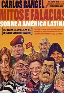 Mitos e Falacias sobre a America Latina - do Bom Selvagem ao Bom Revolucion