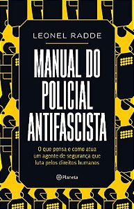 Manual do Policial Antifascista: o Que Pensa e Como Atua Um Agente de Segur