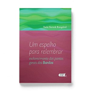 Espelho para Relembrar, Um - Esclarecimento dos Pontos Gerais dos Bardos