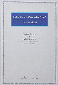 Elegia Grega Arcaica: Uma Antologia