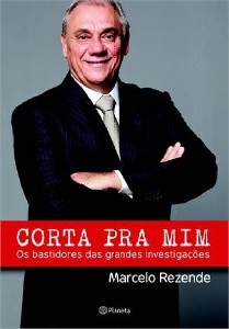 Corta Pra Mim - os Bastidores das Grandes Investigacoes