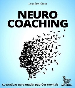 Neurocoaching: 50 Praticas para Mudar Padroes Mentais