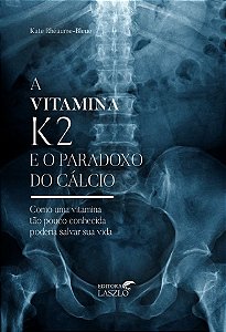 Vitamina K2 e o Paradoxo do Calcio, A