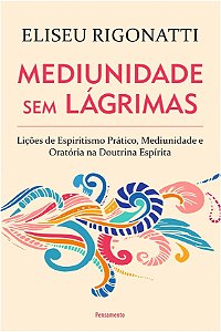Mediunidade sem Lagrimas - Nova Edicao