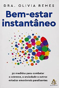 Bem-estar Instantaneo: 50 Medidas para Combater o Estresse, a Ansiedade e O