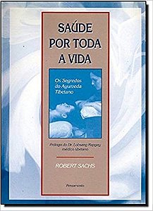 Saude por Toda a Vida, os Segredos do Ayurveda Tibetano