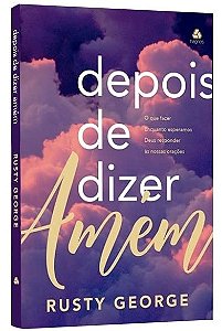 Depois de Dizer Amem: o Que Fazer Enquanto Esperamos Deus Responder as Noss