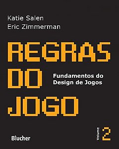 Regras do Jogo - Vol. 2 - Col. Fundamentos do Design de Jogos