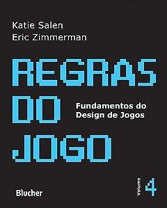 Regras do Jogo - Vol. 4 - Col. Fundamentos do Design de Jogos