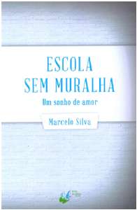 Escola sem Muralha - Um Sonho de Amor