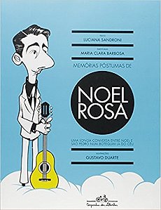 Memorias Postumas de Noel Rosa - Uma Longa Conversa  entre Noel  e Sao Pedr