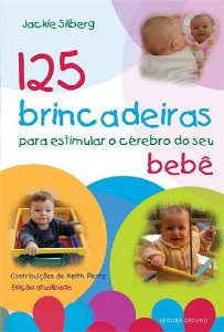 125 Brincadeiras para Estimular o Cerebro do Seu Bebe