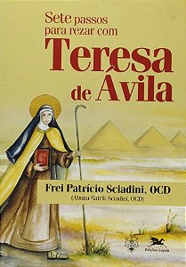Sete Passos para Rezar com Teresa de Avila