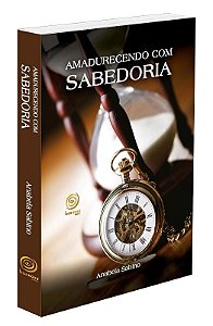 Amadurecendo com Sabedoria