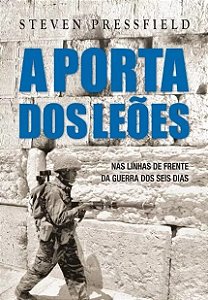 Porta dos Leoes, a - Nas Linhas de Frente da Guerra dos Seis Dias