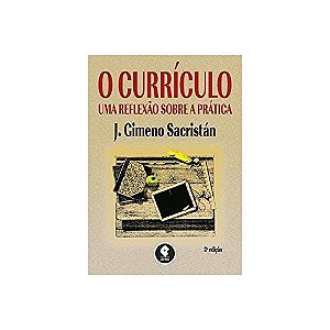 Curriculo, O: Uma Reflexao sobre a Pratica