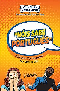 Nois Sabe Portugues - a Lingua Portuguesa no Dia a Dia