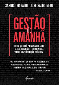 Gestao do Amanha. Tudo o Que Voce Precisa Saber sobre Gestao, Inovacao e Li