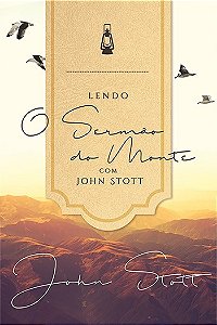Lendo o Sermao do Monte com John Stott