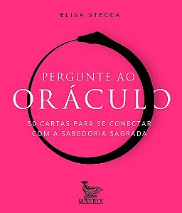 Pergunte ao Oraculo: 50 Cartas para se Conectar com a Sabedoria Sagrada