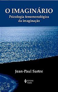 Imaginario, o - Psicologia Fenomenologica da Imaginacao
