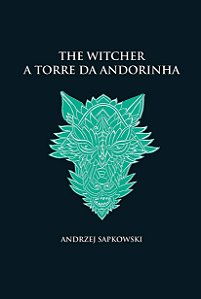 Torre da Andorinha, A: a Saga do Bruxo Geralt de Rivia
