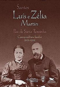 Santos Luis e Zelia Martin - Correspondencia Familiar (1863-1888)