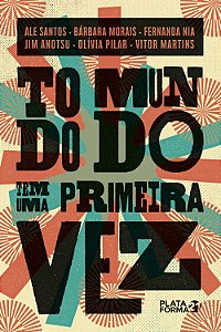 Todo Mundo Tem Uma Primeira Vez