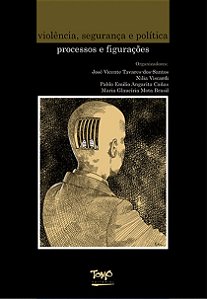 Violencia, Seguranca e Politica - Processos e Figuracoes
