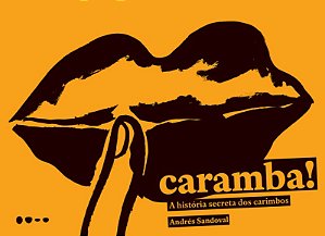 Caramba!: a Historia Secreta dos Carimbos