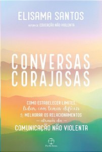 Conversas Corajosas: Como Estabelecer Limites, Lidar com Temas Dificeis e M